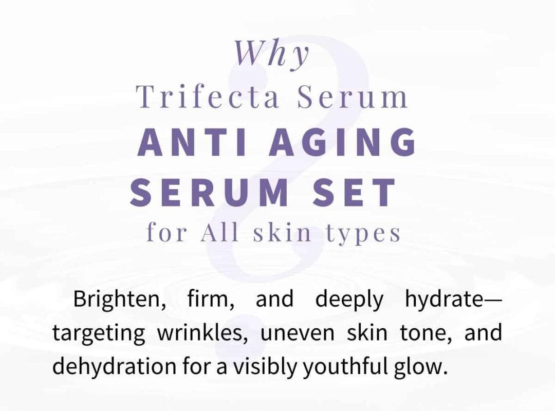 Trifecta Serum Anti Aging Serum Set – The Ultimate Age Defying Skin Trio